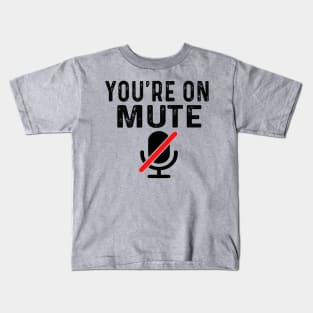 You're On Mute Kids T-Shirt